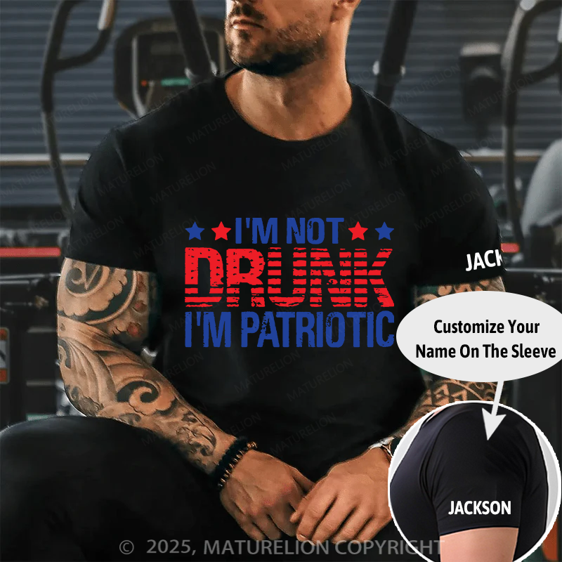 Maturelion Men's T-shirt I'am not Drunk, I'am Patriotic Father's Day T-shirt