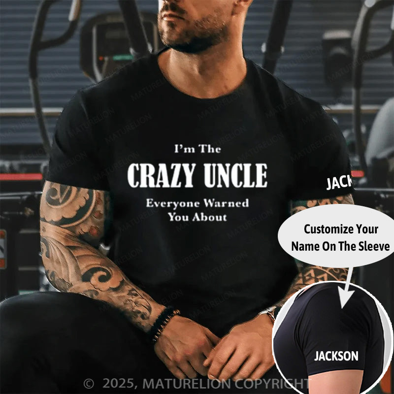Maturelion Men's T-shirt I'M THE CRAZY UNCLE EVERYONE WARNED YOU ABOUT Cotton T-shirt