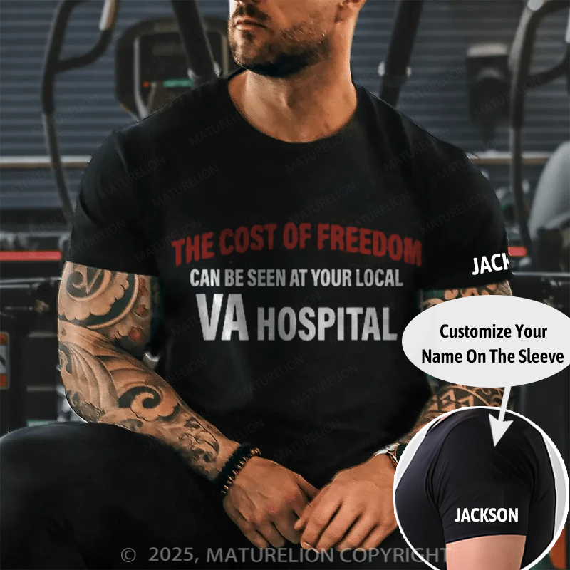 Maturelion Men's T-shirt The Cost Of Freedom Can Be Seen At Your Local Va Hospital Cotton T-shirt