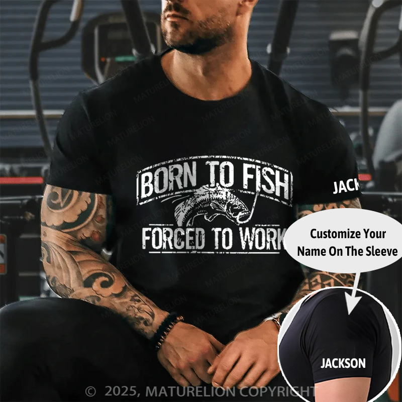 Maturelion Men's T-shirt Born To Fish Forced To Work Cotton T-shirt