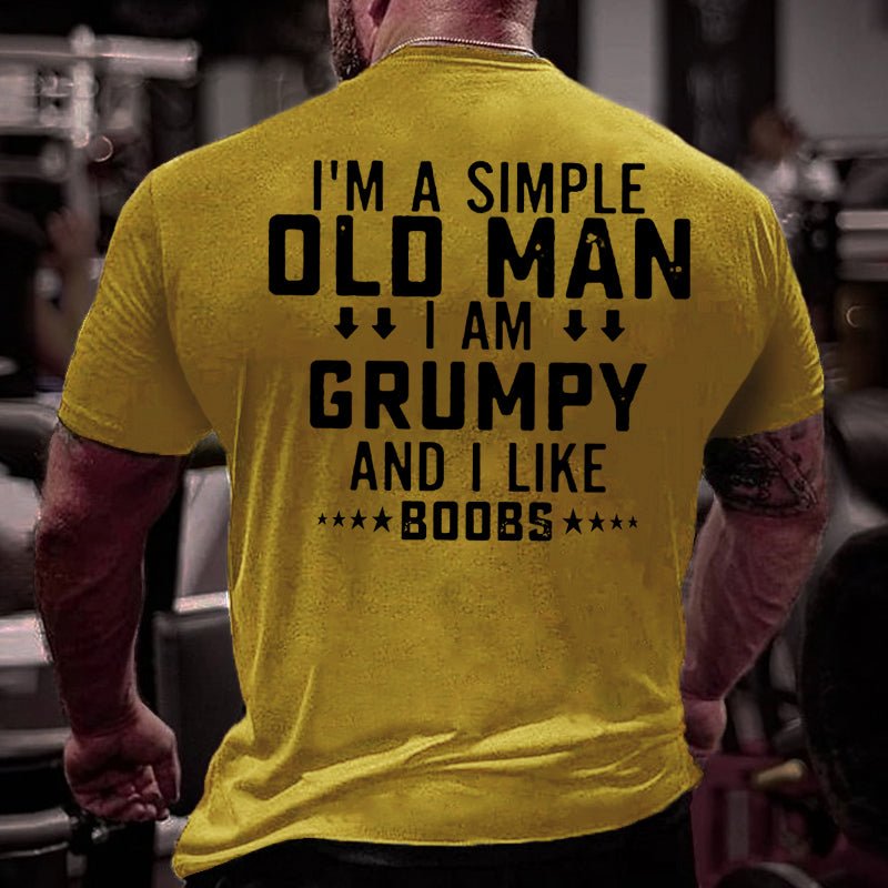 I'm A Simple Old Man I Am Grumpy And I Like Boobs Men's Cotton T-shirt
