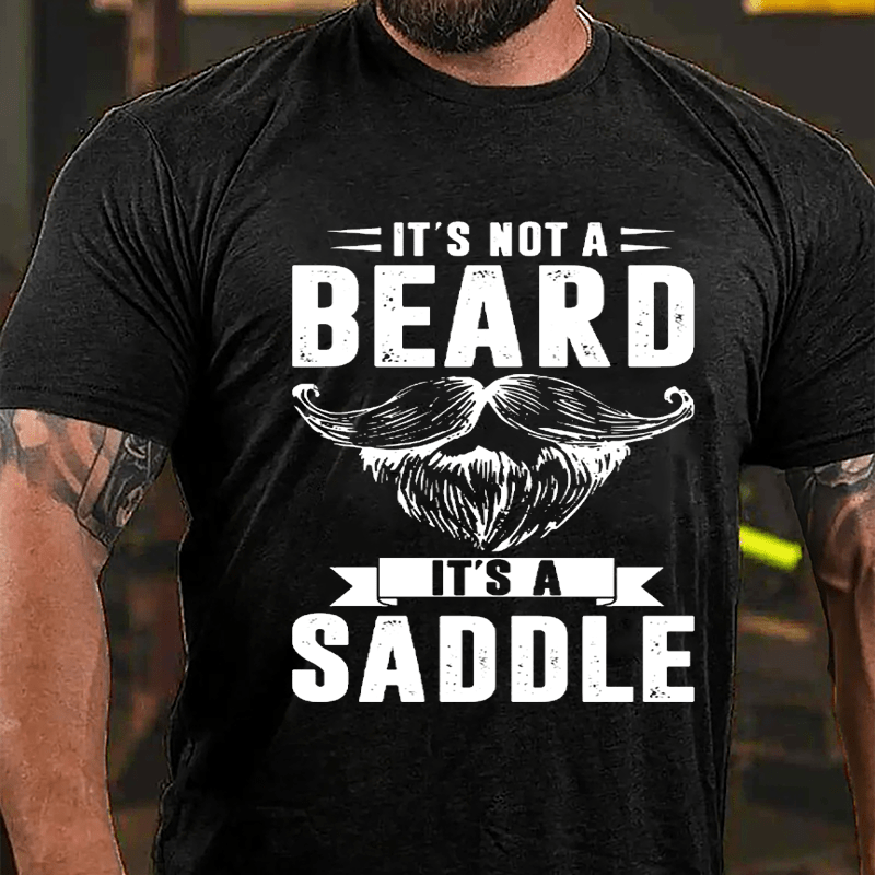 It's Not A Beard It's A Saddle Cotton T-shirt