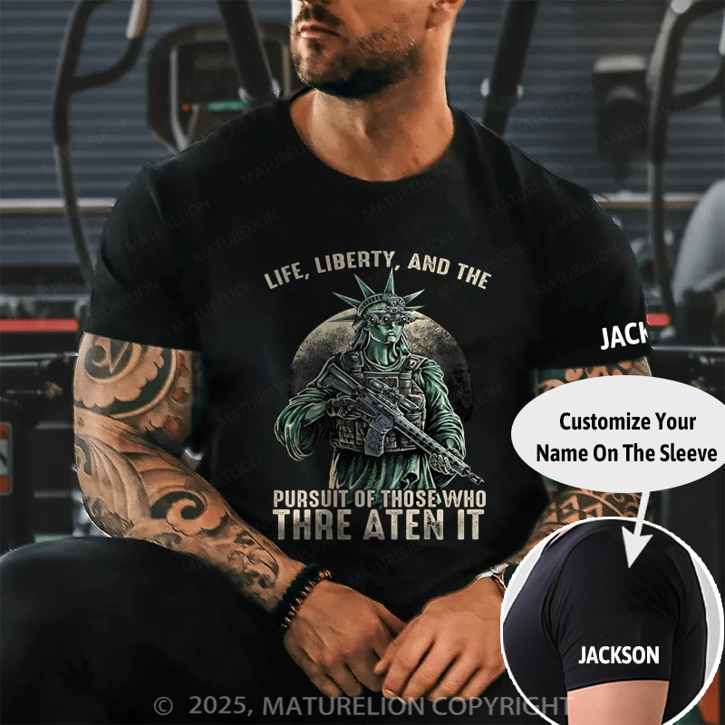 Maturelion Men's T-shirt Life Liberty And The Pursuit Of Those Who Threaten It Cotton T-shirt