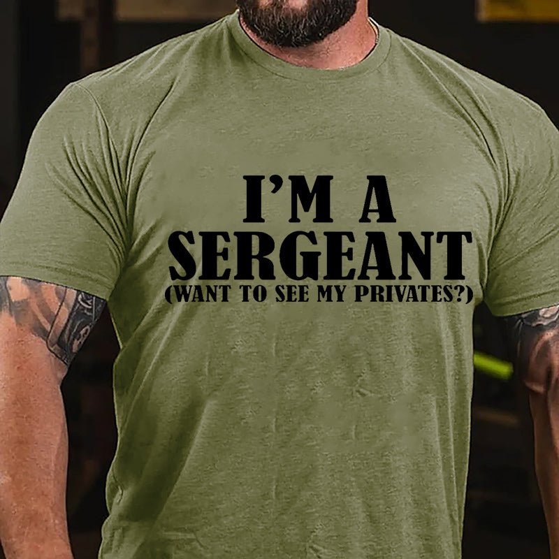 I'm A Sergeant (Want To See My Privates) Cotton T-shirt