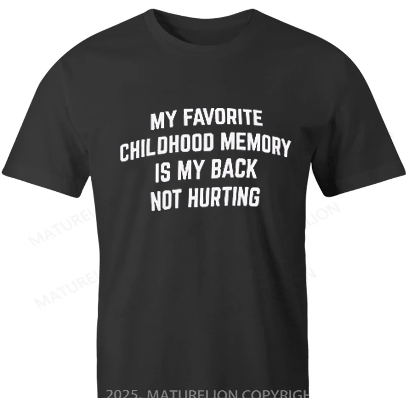Maturelion British T-shirt My Favorite Childhood Memory is My Back Not Hurting | Funny Old Guy T-shirt