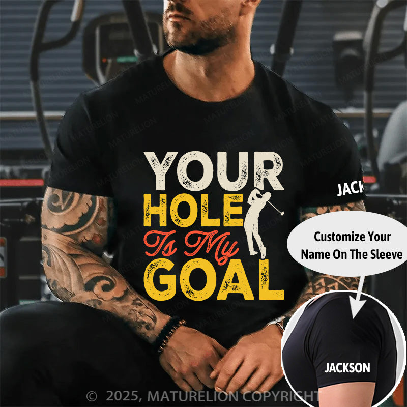 Maturelion Men's T-shirt Your Hole is my Goal Cotton T-shirt