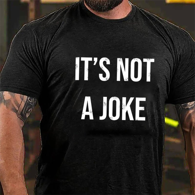 It's Not A Joke Cotton T-shirt