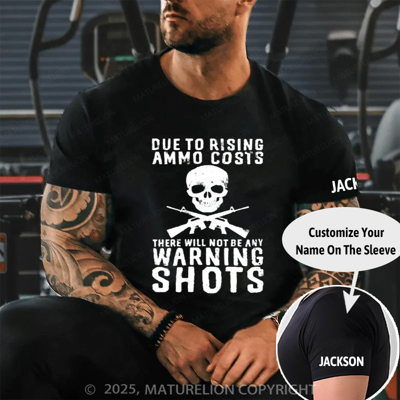 Maturelion Men's T-shirt Rising Ammo Costs No Warning Shots Cotton T-shirt