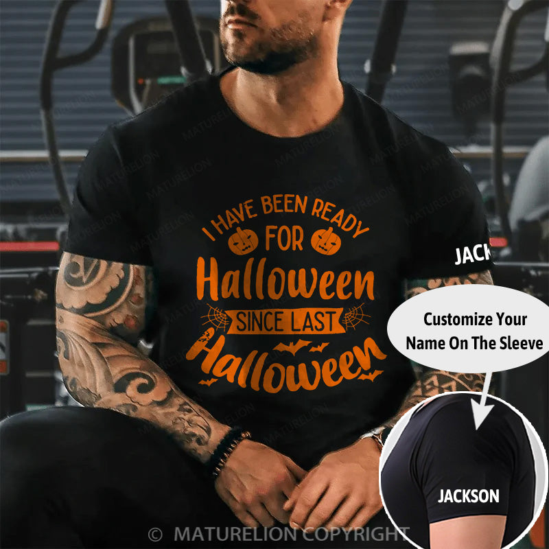 Maturelion Men's T-shirt I Have Been Ready For Halloween Since Last Halloween Cotton T-shirt