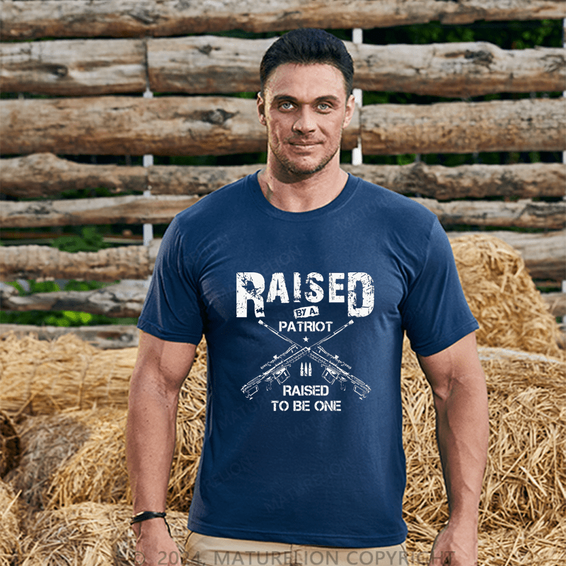 Maturelion Men's T-Shirt Raised By A Patriot Raised To Be One T-Shirt