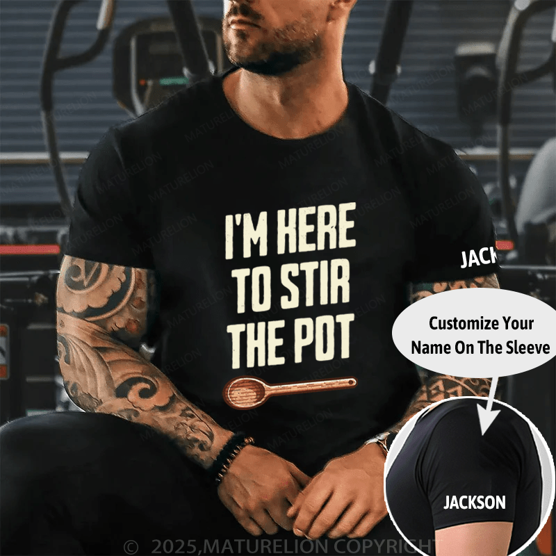 Maturelion Men's T-Shirt I'm Here to Stir the Pot Cotton T-Shirt