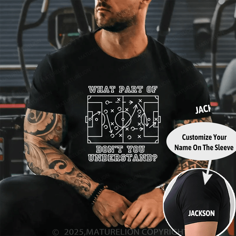 Maturelion Men's T-Shirt funny football soccer what part of don't you understand Cotton T-Shirt