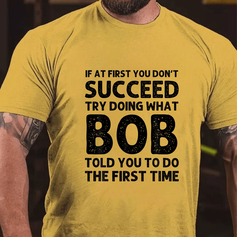 If At First You Don't Succeed Cotton T-shirt (Free Customization)