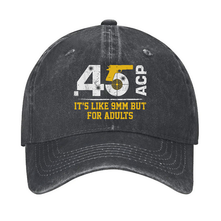 Maturelion 45 ACP It's Like 9mm But For Adults Hat