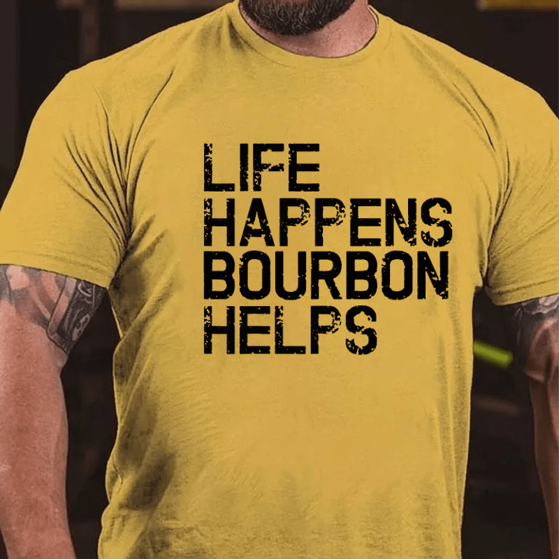 Life Happens Bourbon Helps Cotton T-shirt