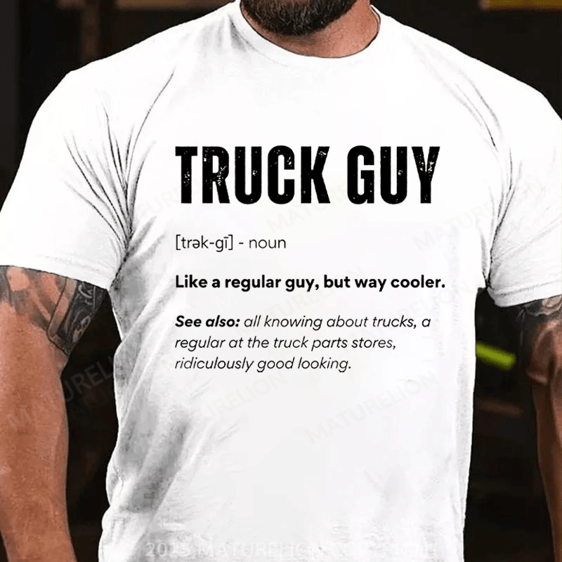 Maturelion Men's T-Shirt Truck Guy Like A Regular Guy,But Way Cooler. Cotton T-Shirt