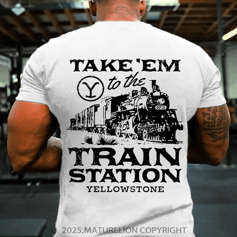 Maturelion Men's T-shirt  Take'em To The Train Station Yellowstone Cotton T-shirt