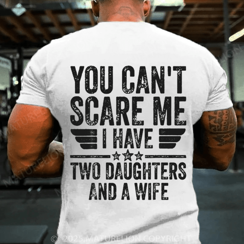 Maturelion Men's T-Shirt You Can't Scare Me, I Have Two Daughters Funny Dad T-Shirt