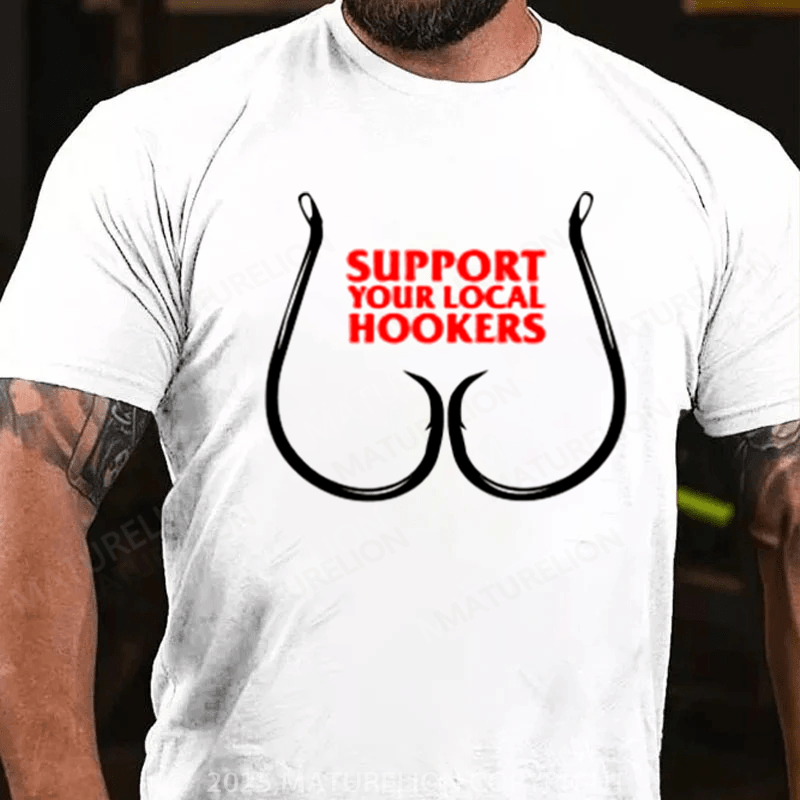 Maturelion Men's T-Shirt Support Your Local Hookers Cotton T-Shirt