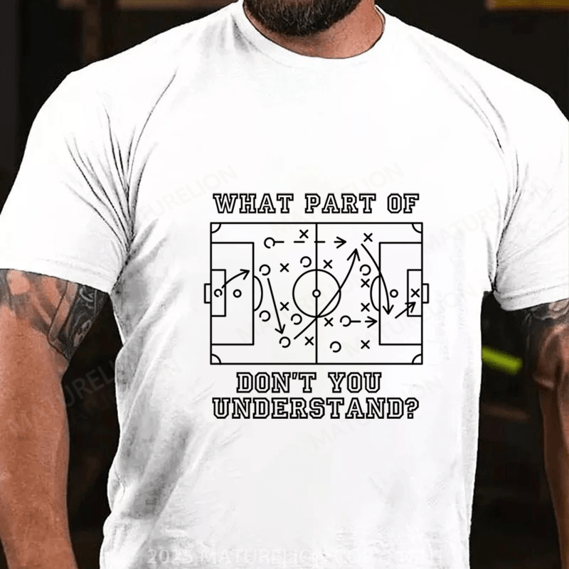 Maturelion Men's T-Shirt funny football soccer what part of don't you understand Cotton T-Shirt