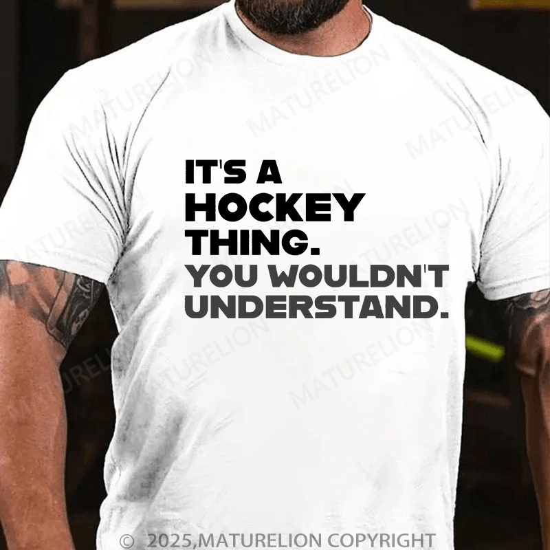 Maturelion Men's T-Shirt Funny Hockey /It's A Hockey Thing You Wouldn't Understand T-Shirt T-Shirt (Free Customization)