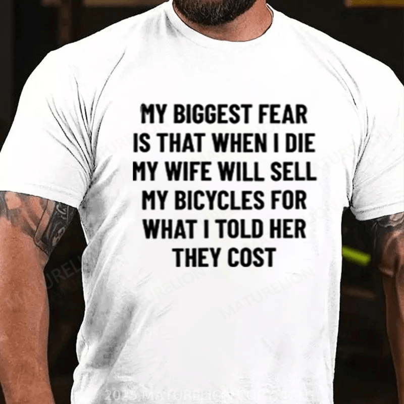 Maturelion Men's T-Shirt My wife will sell my bicycles after I die Cotton T-Shirt