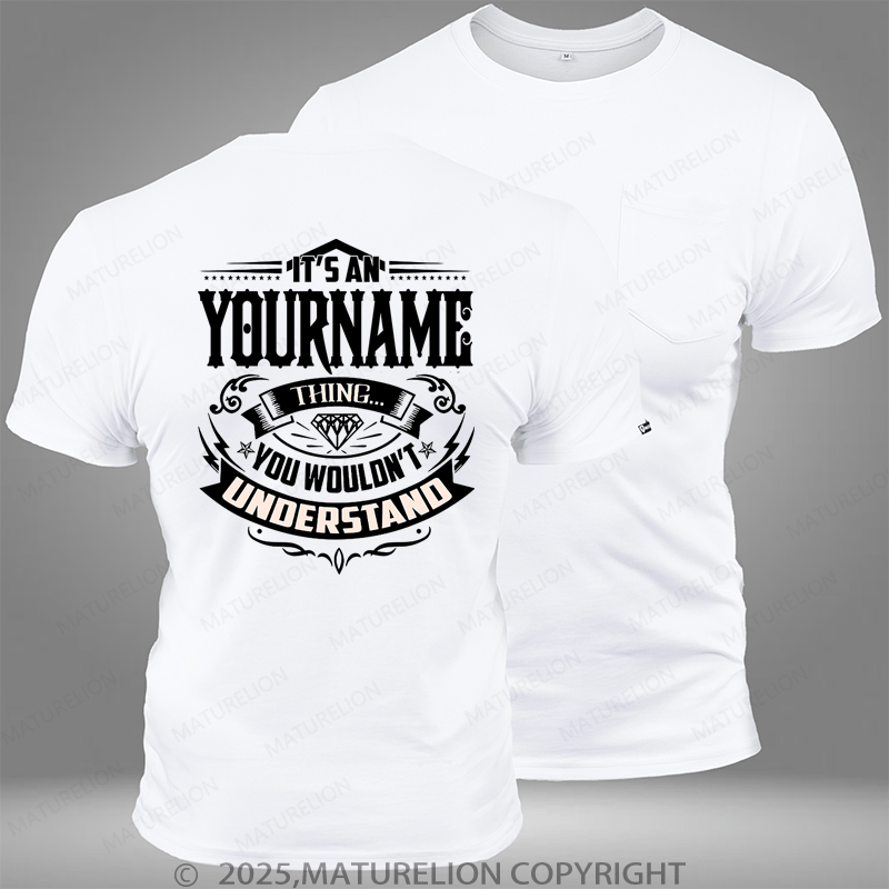 Maturelion Custom T-Shirt It's A Your Name Thing You Wouldn't Understand Funny Pocket T-Shirt