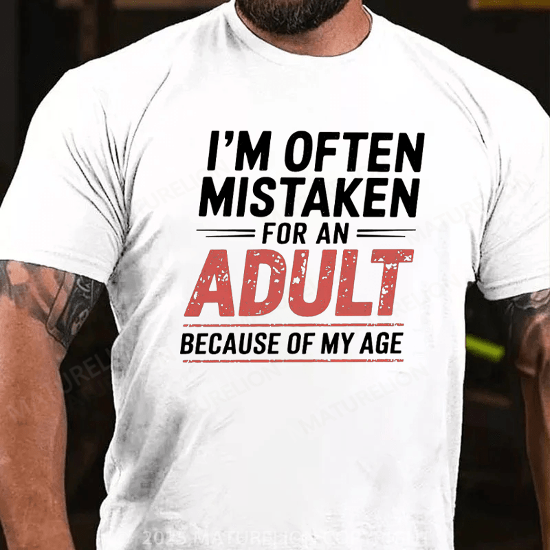 Maturelion Men's T-Shirt I'm Often Mistaken For An Adult Because Of My Age Cotton T-Shirt