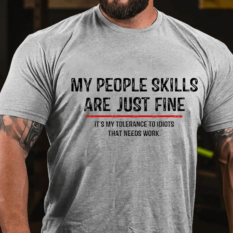 My People Skills Are Just Fine Funny Sarcastic Cotton T-shirt (Free Customization)