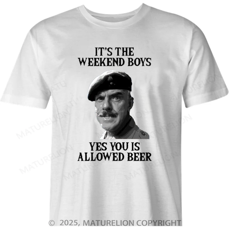 Maturelion British T-shirt It's The Weekend Boys Yes You Is Allowed Beer T-shirt