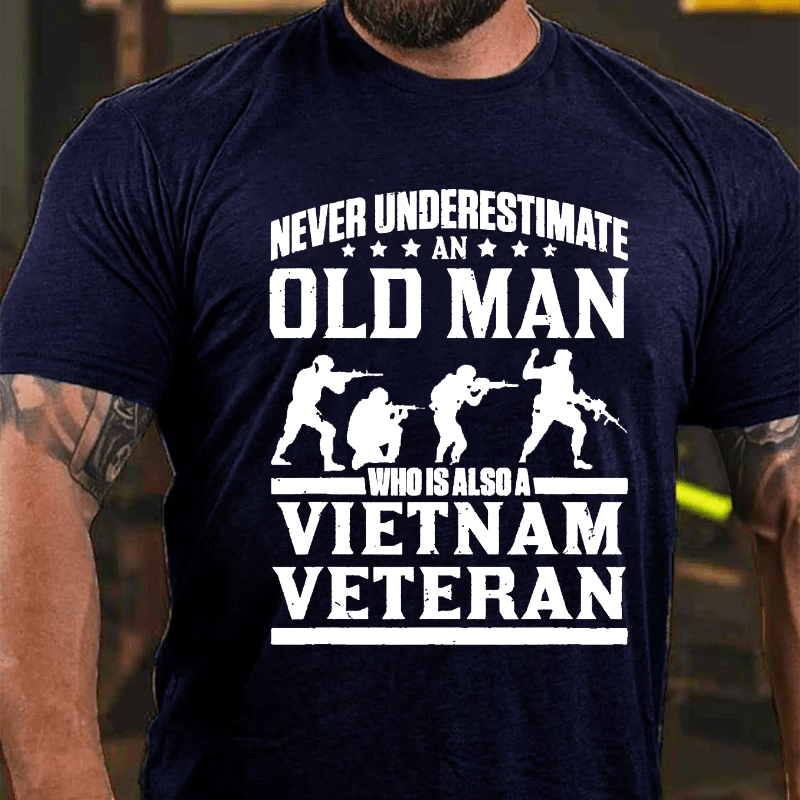 Never Underestimate An Old Man Who Is Also A Vietnam Veteran Cotton T-shirt