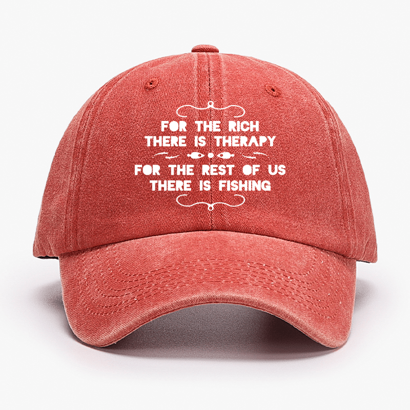 For The Rich There Is Therapy For The Rest Of Us There Is Fishing Cap