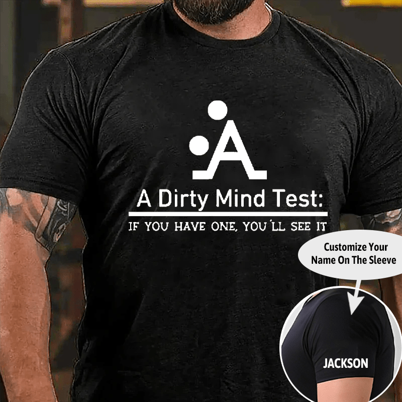 A Dirty Mind Test If You Have One You'll See It Cotton T-shirt (Free Customization)