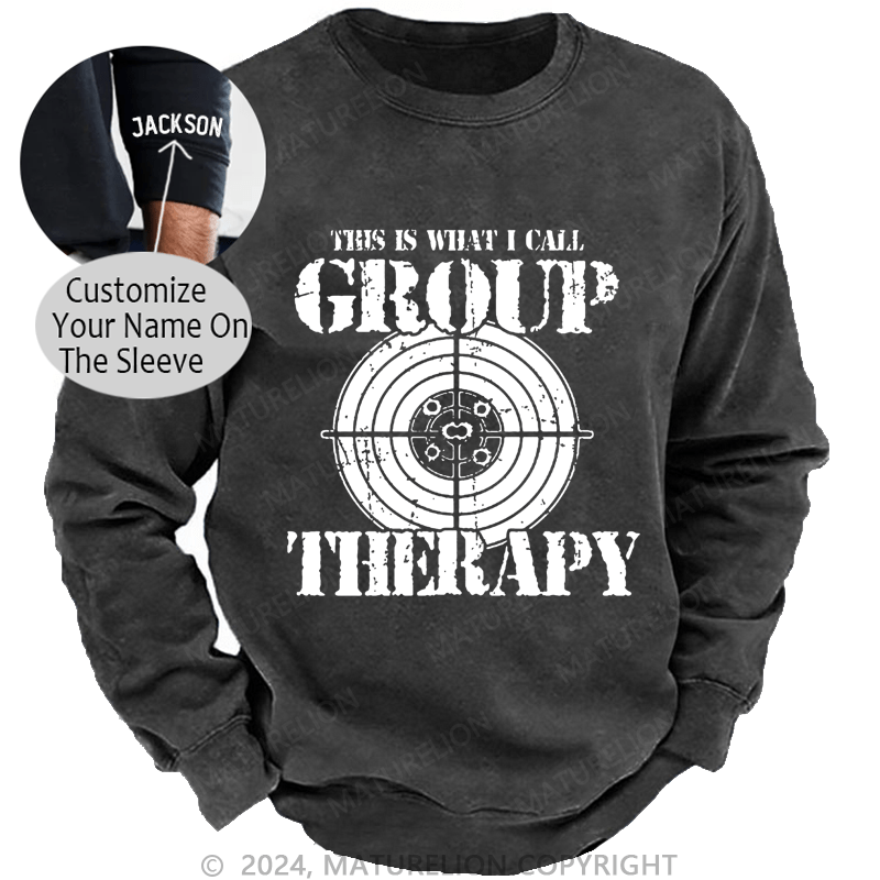 Maturelion Men's Sweatshirt This Is What I I Call Group Therapy Custom Washed Sweatshirt
