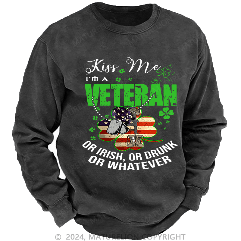 Maturelion Men's Sweatshirt IM A Veteran Or Irish Or Drunk Or Whatever Patricks Custom Washed Sweatshirt