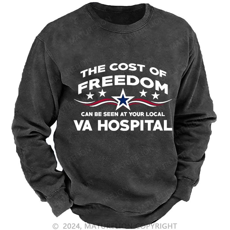 Maturelion The Cost Of Freedom Can Be Seen At Your Local VA Hospital Washed Sweatshirts