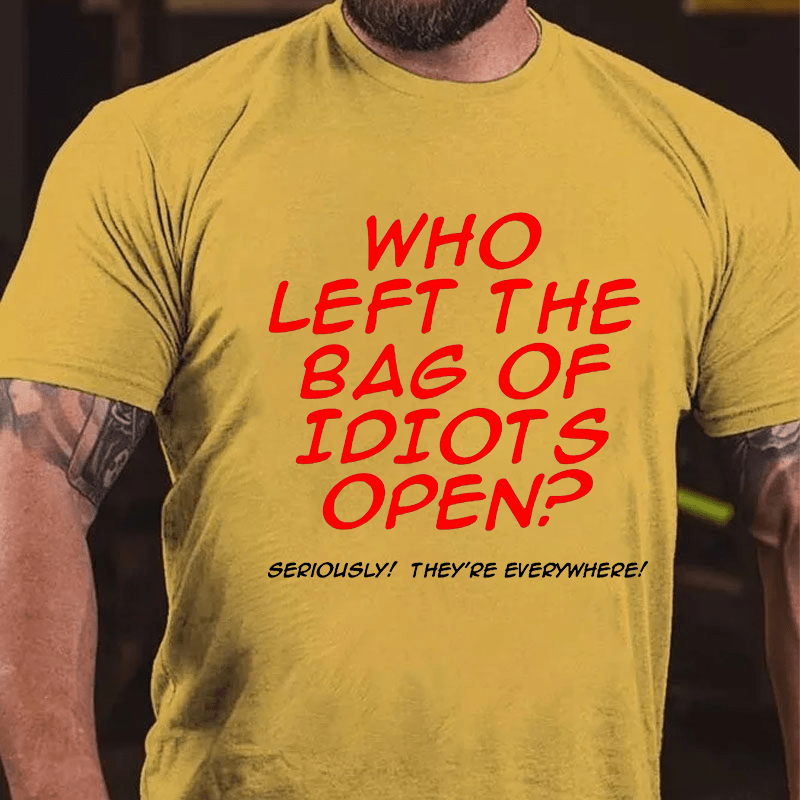 Who Left The Bag of Idiots Open Cotton T-shirt (Free Customization)