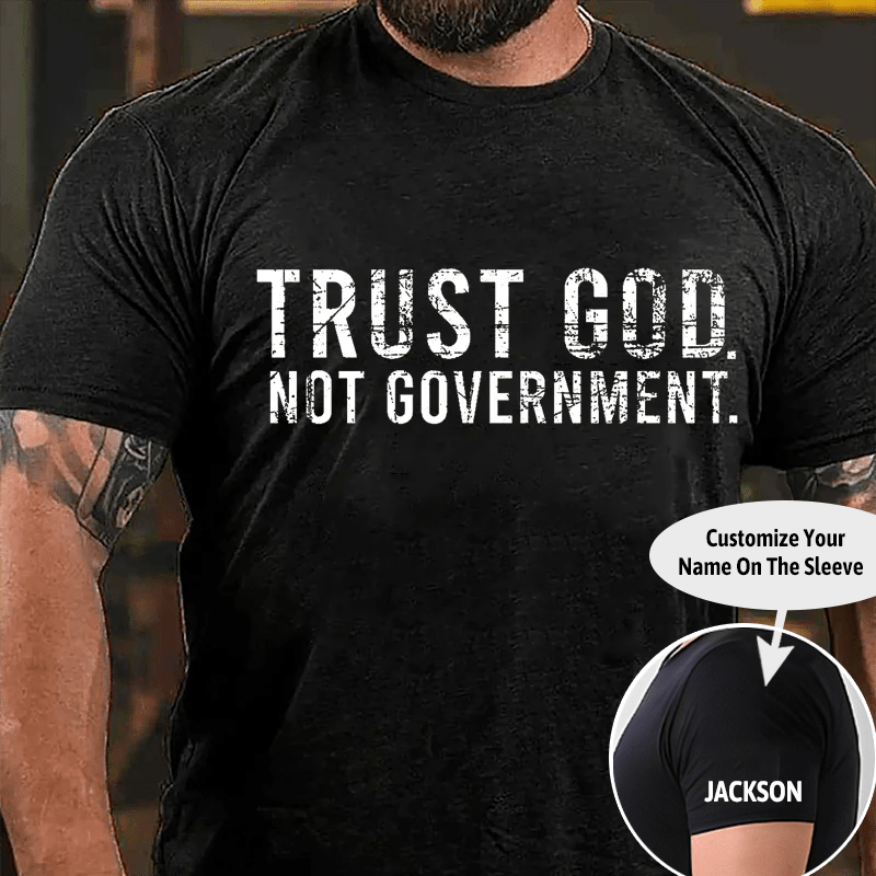 Trust God Not Government Cotton T-shirt (Free Customization)