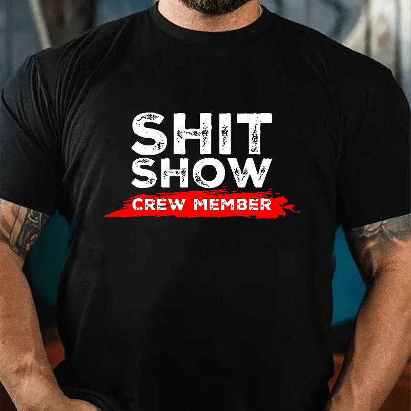 Sh*t Show Crew Member Print Cotton T-shirt (Free Customization)