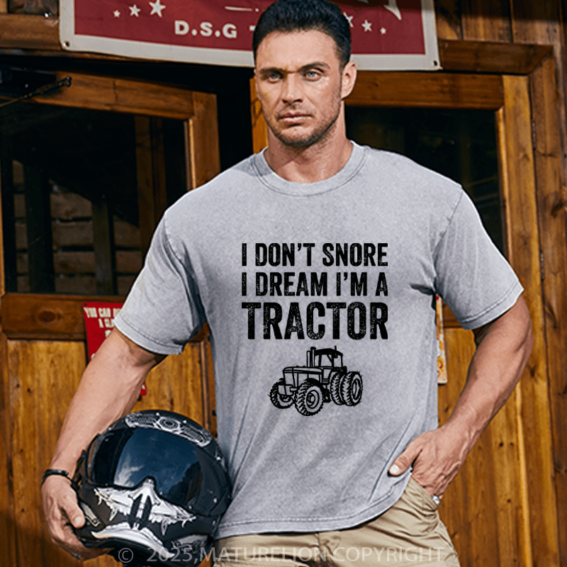 Maturelion Men's T-Shirt I don't snore I dream I'm a tractor Cotton T-Shirt