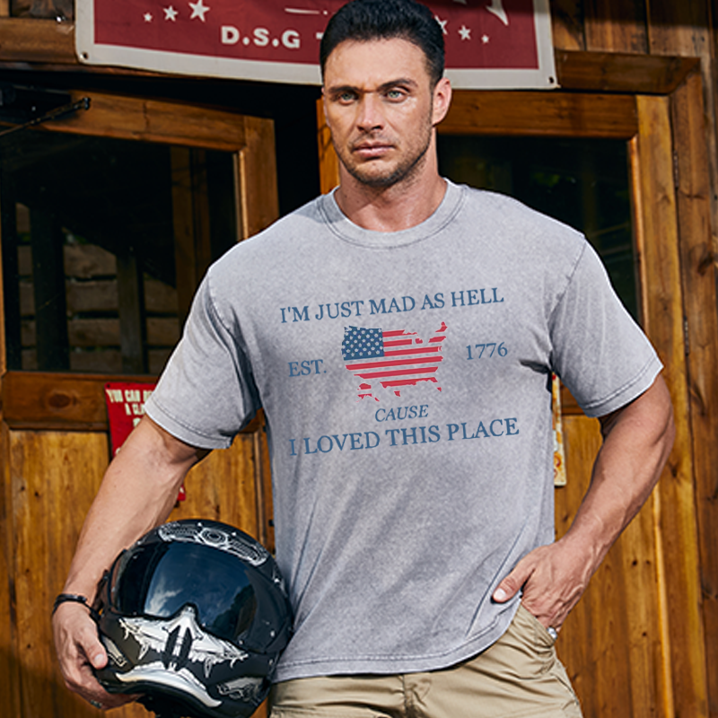 Maturelion Men's T-Shirt I’m Just Mad As Hell Est 1776 Cause I Loved This Place Cotton T-Shirt