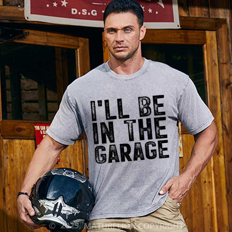 Maturelion Men's T-shirt I'll Be In The Garage Vintage Father's Day T-shirt