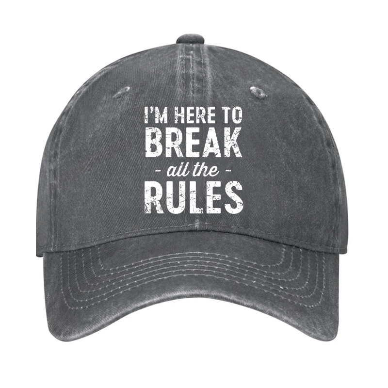 I'm Here To Break The Rules Cap