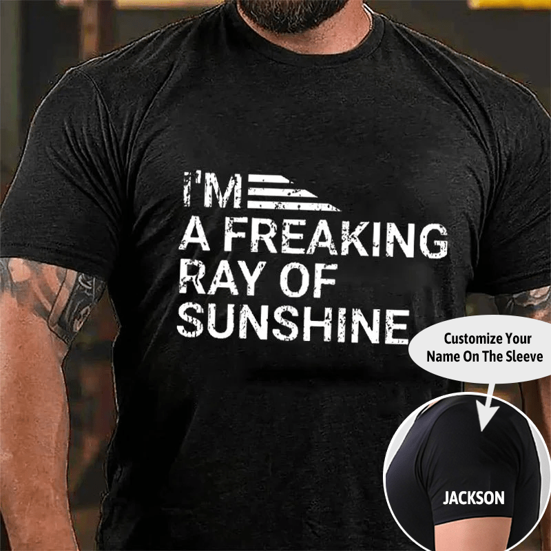 I'm A Freaking Ray Of Sunshine Cotton T-shirt (Free Customization)