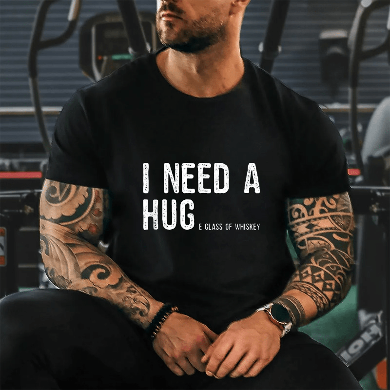 I Need A Huge Glass Of Whiskey Funny Cotton T-shirt