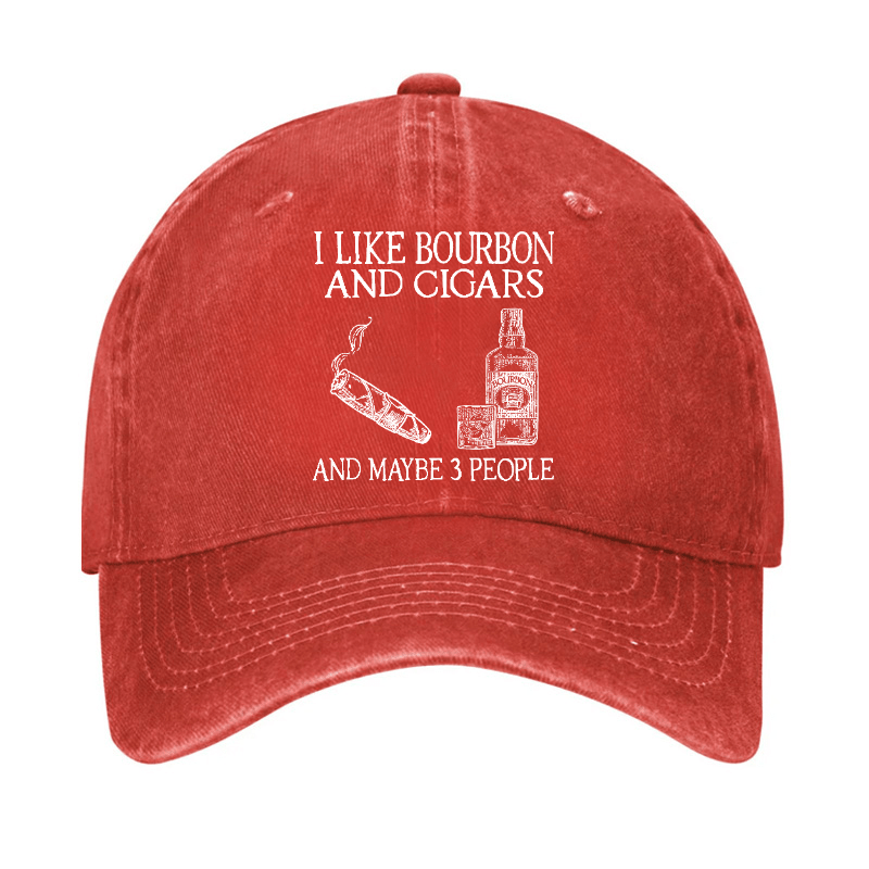 I Like Bourbon And Cigars And Maybe 3 People Funny Cap (Free Customization)