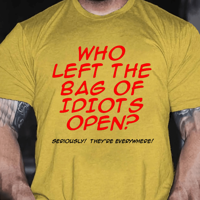 Who Left The Bag of Idiots Open Cotton T-shirt (Free Customization)