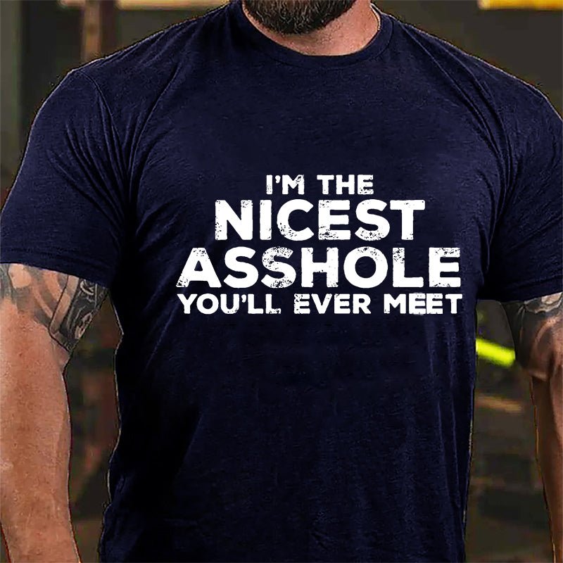 I'm The Nicest Asshole You'll Ever Meet Men's Cotton T-shirt