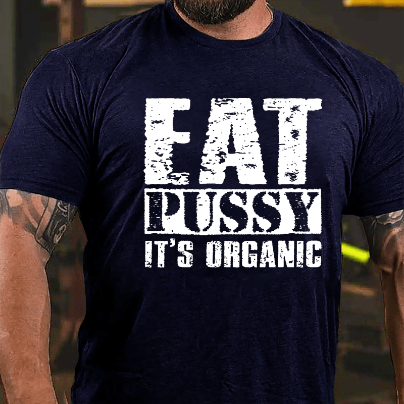 Eat Pussy It's Organic Cotton T-shirt