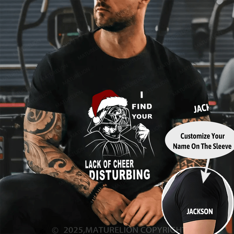 Maturelion Christmas T-Shirt I Find Your Lack Of Cheer Disturbing T-Shirt (Free Customization)